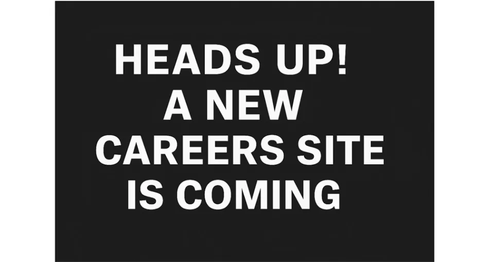 A new careers website is coming soon